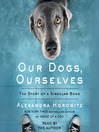 Cover image for Our Dogs, Ourselves